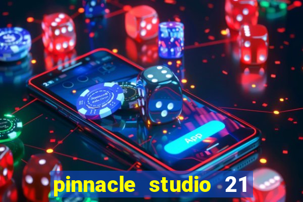 pinnacle studio 21 ultimate download crackeado